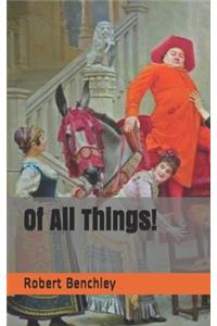 Of All Things!