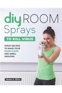 DIY Room Sprays to Kill Virus