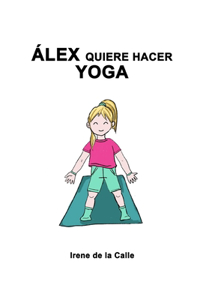 Álex quiere hacer Yoga.