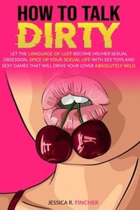 How to Talk Dirty