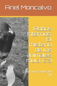 Robos Internos. El misterio de los animales mula. E