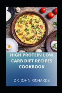 High Protein Low Carb Diet Recipes Cookbook