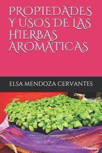 Propiedades Y Usos de Las Hierbas Aromáticas