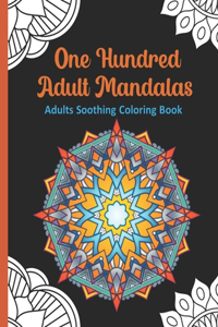 One hundred adult Mandalas, Adults soothing coloring book