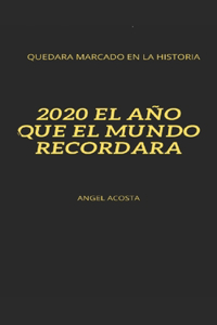 2020 el año que el mundo recordara