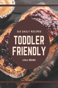 365 Daily Toddler Friendly Recipes