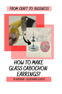 How to make glass cabochon earrings?