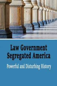 Law Government Segregated America