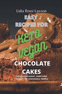 Easy Recipes for Keto- Vegan Chocolate Cakes