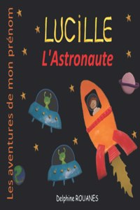 Lucille l'Astronaute: Les aventures de mon prénom