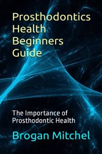 Prosthodontics Health Beginners Guide