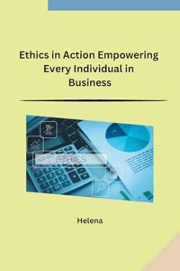 Ethics in Action Empowering Every Individual in Business