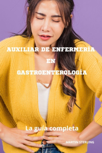 Auxiliar de enfermería en gastroenterología La guía completa