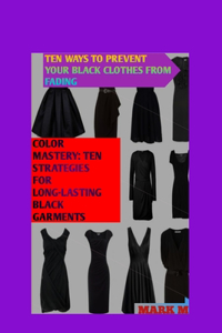 Ten Ways to Prevent Your Black Clothes from Fading