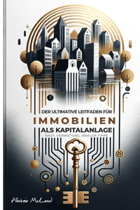 ultimative Leitfaden für Immobilien als Kapitalanlage