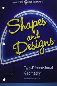 Connected Mathematics 3 Student Edition Grade 7: Shapes and Designs: Two-Dimensional Geometry Copyright 2014