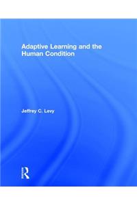 Adaptive Learning and the Human Condition