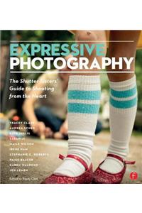 Expressive Photography: The Shutter Sisters' Guide to Shooting from the Heart