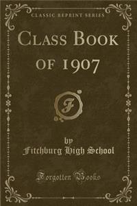 Class Book of 1907 (Classic Reprint)