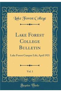 Lake Forest College Bulletin, Vol. 1: Lake Forest Campus Life; April 1921 (Classic Reprint)