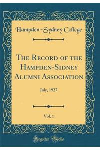 The Record of the Hampden-Sidney Alumni Association, Vol. 1: July, 1927 (Classic Reprint)
