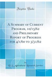 A Summary of Current Program, 10/15/62 and Preliminary Report of Progress for 4/1/60 to 3/31/62 (Classic Reprint)