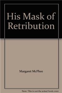 His Mask Of Retribution