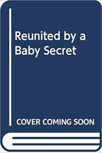 Reunited by a Baby Secret