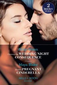 Claiming His Wedding Night Consequence / Sheikh's Pregnant Cinderella