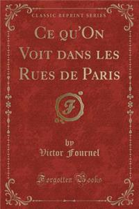 Ce qu'On Voit dans les Rues de Paris (Classic Reprint)