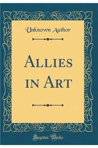 Allies in Art (Classic Reprint)