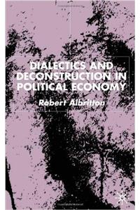 Dialectics and Deconstruction in Political Economy