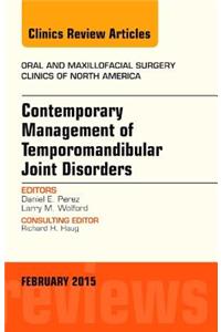 Contemporary Management of Temporomandibular Joint Disorders, an Issue of Oral and Maxillofacial Surgery Clinics of North America