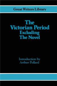 The Victorian Period: Excluding the Novel