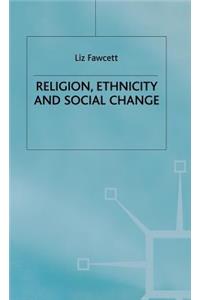 Religion, Ethnicity and Social Change