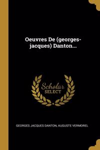 Oeuvres De (georges-jacques) Danton...