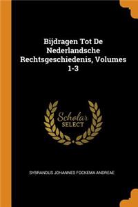 Bijdragen Tot de Nederlandsche Rechtsgeschiedenis, Volumes 1-3