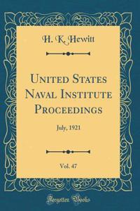 United States Naval Institute Proceedings, Vol. 47: July, 1921 (Classic Reprint)