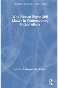 Why Human Rights Still Matter in Contemporary Global Affairs