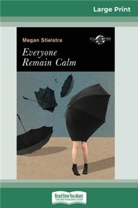 Everyone Remain Calm (16pt Large Print Edition)