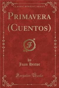 Primavera (Cuentos) (Classic Reprint)