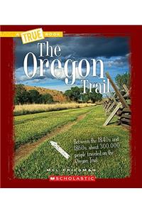 The Oregon Trail (a True Book: Westward Expansion)