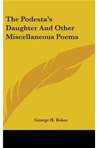 The Podesta's Daughter And Other Miscellaneous Poems