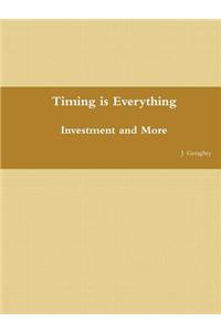 Timing is Everything - Investment and More