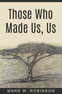 Those Who Made Us, Us