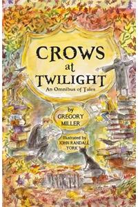 Crows at Twilight: An Omnibus of Tales