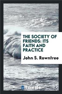 The Society of Friends: Its Faith and Practice