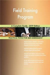 Field Training Program A Complete Guide - 2019 Edition