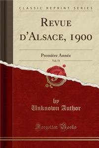 Revue d'Alsace, 1900, Vol. 51: Premiï¿½re Annï¿½e (Classic Reprint)