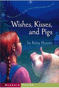 Wishes, Kisses, and Pigs